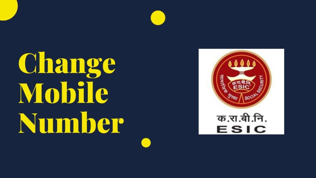 Change your Registered Mobile Number in ESIC